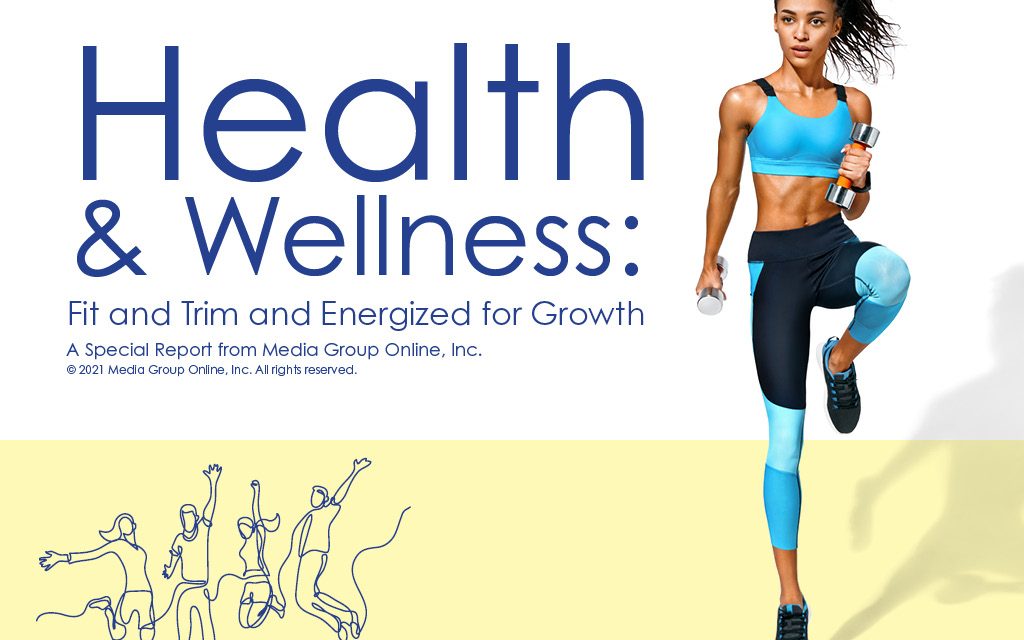Health &amp; Wellness: Fit and Trim and Energized for Growth