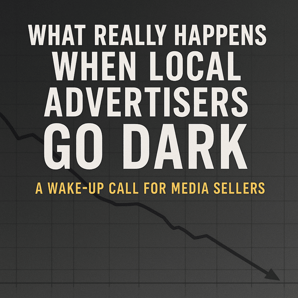 What Really Happens When Local Advertisers Go Dark: A Wake-Up Call for Media Sellers