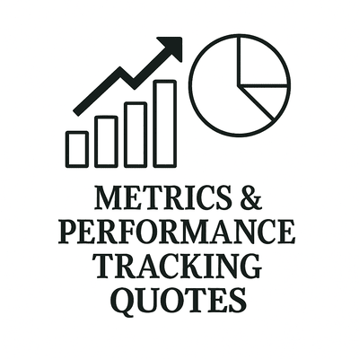 Metrics &amp; Performance Tracking Quotes