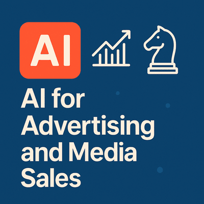 AI for Advertising and Media Sales: Intermediate Strategies for Smarter Campaigns and Sales