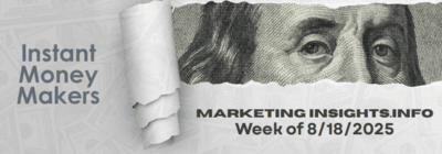 Instant Money Makers Week of 8/18/2025